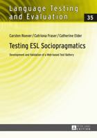 Testing ESL Sociopragmatics: Development and Validation of a Web-Based Test Battery 3631653794 Book Cover
