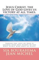 Jesus Christ, the Love of God Gives Us Victory at All Times. 1986960331 Book Cover