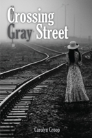 Crossing Gray Street 1956074724 Book Cover