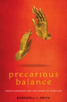 Precarious Balance: Sinhala Buddhism and the Forces of Pluralism 0813945380 Book Cover