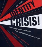 Identity Crisis: 100 Redesigns That Transformed Stale Identities into Successful Brands 1581809395 Book Cover