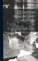 List of the Fellows and Members; 1862 1014458625 Book Cover