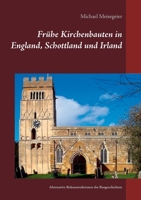 Frühe Kirchenbauten in England, Schottland und Irland: Alternative Rekonstruktionen der Baugeschichten (German Edition) 3752689587 Book Cover