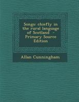 Songs, Chiefly in the Rural Language of Scotland 1241044546 Book Cover
