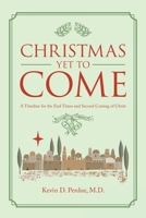 CHRISTMAS YET TO COME: A Timeline for the End Times and Second Coming of Christ 1664273905 Book Cover