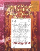 Happy Magic Wizarding Maze Puzzle Book 1: 100 Magical Mazes B09865RYVW Book Cover