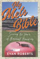 My Baseball Bible: Scoring 30 Years of Mets Fandom 1637273355 Book Cover