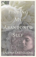 Finding My Abandoned Self 1777862000 Book Cover