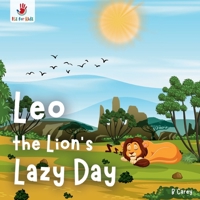 Leo the Lion's Lazy Day: A wordless picture book of unexpected heroism and savanna solidarity (Animal Adventures: Wordless Picture Books for Children | Made for Kids | Itz for Kidz) 8197785880 Book Cover