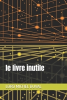 le livre inutile (French Edition) B0FSDR1H76 Book Cover