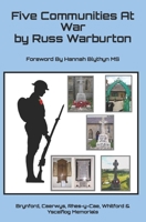 Five Communities At War: The Story of the Men on the Brynford, Rhes Y Cae, Caerwys, Whitford & Ysceifiog Memorials B0BK5F4FQJ Book Cover