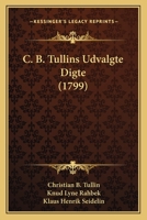 C. B. Tullins Udvalgte Digte (1799) 1247845060 Book Cover