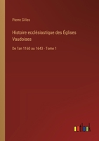 Histoire ecclésiastique des Églises Vaudoises: De l'an 1160 au 1643 - Tome 1 3385018501 Book Cover