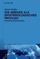 Die Grenze als epistemologisches Privileg: Mediterrane Erfahrungen (Diskussionspapiere) 3110749289 Book Cover