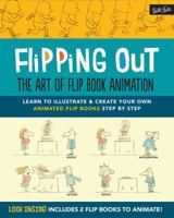 Flipping Out: The Art of Flip Book Animation: Learn to illustrate & create your own animated flip books step by step 1633220710 Book Cover