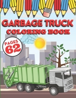 Garbage Truck Coloring Book: My First Big Activity Books of Trucks - Various Skill Levels - for All Kids, Toddlers and Preschoolers who Love Ecolog B08XL7YTM1 Book Cover