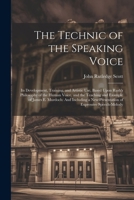 The Technic of the Speaking Voice: Its Development, Training, and Artistic Use, Based Upon Rush's Philosophy of the Human Voice, and the Teaching and ... New Presentation of Expressive Speech-Melody 1022505041 Book Cover