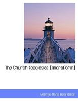 The Church (ecclesia) [microform] 1016943547 Book Cover