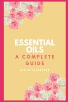 Essential Oils: A Complete Guide B09C2Z9R8P Book Cover