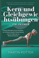 Kern-und Gleichgewichtsübungen Für Anfänger: Einfache Übungen Zum Kraftaufbau, zur Verbesserung der Körperhaltung und zur Linderung von Rückenschmerzen (German Edition) B0DY1BGM2Y Book Cover