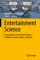 Entertainment Science: Data Analytics and Practical Theory for Movies, Games, Books, and Music 3030077330 Book Cover