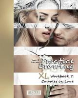 Practice Drawing [Color] - XL Workbook 7: Couples in Love 3946411320 Book Cover