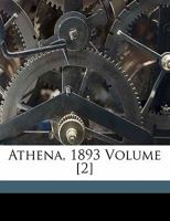 Athena, 1893 Volume [2] 1173266267 Book Cover