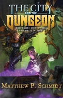 The City and the Dungeon: And Those who Dwell and Delve Within 1950875105 Book Cover