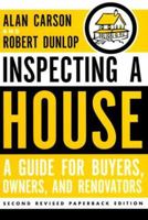 Inspecting a House: A Guide for Buyers, Owners, and Renovators 0773760377 Book Cover