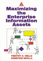 Maximizing The Enterprise Information Assets 0849313473 Book Cover