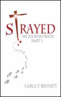Strayed: My Journey Back Part 1 147872918X Book Cover