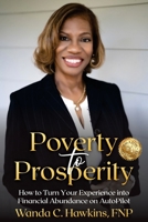 Poverty to Prosperity: How to Turn Your Experience into Financial Abundance on AutoPilot 1922828068 Book Cover