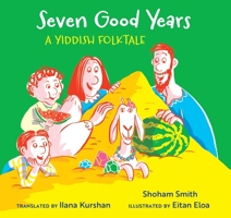 Seven Good Years: A Yiddish Folktale B0B92HPJS8 Book Cover