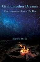 Grandmother Dreams: Conversations Across the Veil 1452553017 Book Cover