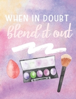 When In Doubt Blend It Out: Makeup Artist Daily Appointment Book with Face Chart Pages 1687700788 Book Cover