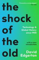 The Shock of the Old: Technology and Global History since 1900 0199832617 Book Cover