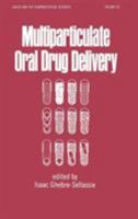 Multiparticulate Oral Drug Delivery (Drugs and the Pharmaceutical Sciences) 0824791916 Book Cover