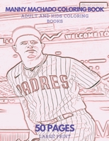 Manny Machado Coloring Book: 50 pages - Ideal for Kids and Adults B0CVXQ6C71 Book Cover