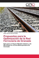 Propuestas para la Optimizaci�n de la Red Ferroviaria de Granada 6202102772 Book Cover