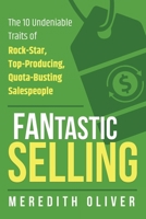FANtastic Selling: The 10 Undeniable Traits of Rock-Star, Top-Producing, Quota-Busting Salespeople 0997826045 Book Cover