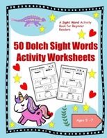 50 Dolch Sight Words Activity Worksheets: A Sight Word Activity Book for Beginner Readers B0941VT1L4 Book Cover
