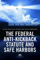 The Federal Anti-Kickback Statute and Safe Harbors: A Practical Guide 1641056614 Book Cover