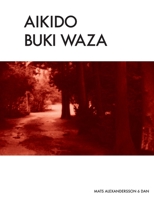 Aikido Buki Waza: Weapon techniques in Traditional Aikido b/w 1530757843 Book Cover