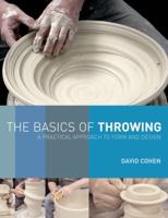 The Basics of Throwing: A Practical Approach to Form and Design 0812220412 Book Cover