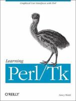 Learning Perl/Tk: Graphical User Interfaces with Perl (O'Reilly Nutshell) 1565923146 Book Cover