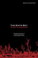 The White Boy Confessions: The Explosive Story of Marcus Valdespino and San Antonio's Hood 1939521092 Book Cover