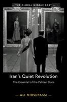 Iran's Quiet Revolution: The Downfall of the Pahlavi State 1108485898 Book Cover