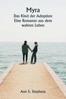 Myra Das Kind der Adoption Eine Romanze aus dem wahren Leben (German Edition) 936146115X Book Cover