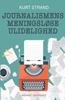 Journalismens meningsl�se ulidelighed null Book Cover