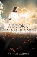 A Book of Remembrance: The Way of Holiness 1628715189 Book Cover